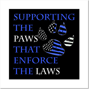 supporting the paws that enforce the laws Posters and Art